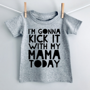 I'm Gonna Kick It With My Mama Today Kids/Baby T-Shirt