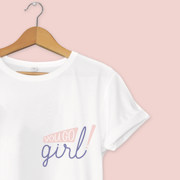 You Go Girl T-shirt